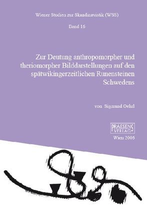 Zur Deutung anthropomorpher und theriomorpher Bilddarstellungen auf den spätwikingerzeitlichen Runensteinen Schwedens von Oehrl,  Sigmund