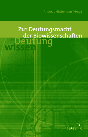 Zur Deutungsmacht der Biowissenschaften von Hüttemann,  Andreas