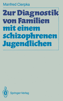 Zur Diagnostik von Familien mit einem schizophrenen Jugendlichen von Cierpka,  Manfred