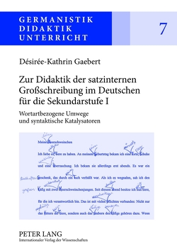 Zur Didaktik der satzinternen Großschreibung im Deutschen für die Sekundarstufe I von Gaebert,  Désirée-Kathrin