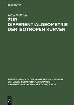 Zur Differentialgeometrie der isotropen Kurven von Wellstein,  Julius