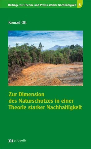 Zur Dimension des Naturschutzes in einer Theorie starker Nachhaltigkeit von Ott,  Konrad