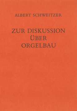 Zur Diskussion über Orgelbau (1914) von Jacobi,  Erwin R, Schweitzer,  Albert