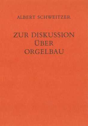 Zur Diskussion über Orgelbau (1914) von Jacobi,  Erwin R, Schweitzer,  Albert