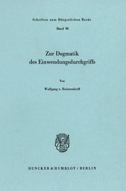 Zur Dogmatik des Einwendungsdurchgriffs. von Reinersdorff,  Wolfgang von