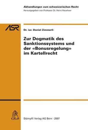 Zur Dogmatik des Sanktionssystems und der ‚Bonusregelung‘ im Kartellrecht von Zimmerli,  Daniel