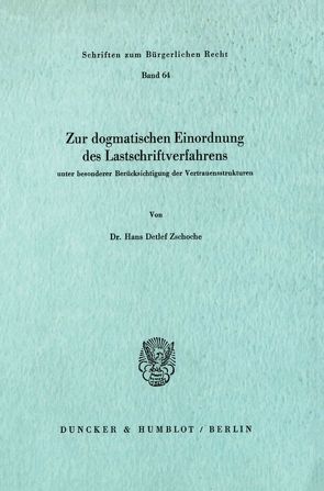 Zur dogmatischen Einordnung des Lastschriftverfahrens unter besonderer Berücksichtigung der Vertrauensstrukturen. von Zschoche,  Hans Detlef