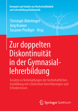 Zur doppelten Diskontinuität in der Gymnasiallehrerbildung von Ableitinger,  Christoph, Kramer,  Jürg, Prediger,  Susanne