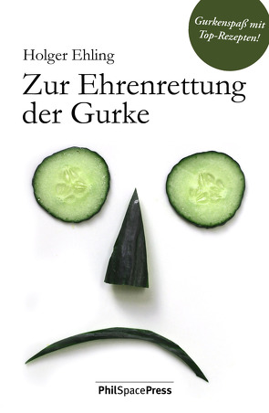 Zur Ehrenrettung der Gurke von Ehling,  Holger