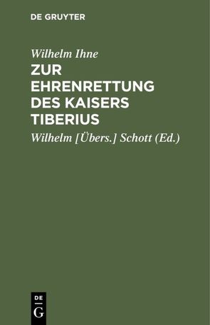 Zur Ehrenrettung des Kaisers Tiberius von Ihne,  Wilhelm, Schott,  Wilhelm [Übers.]