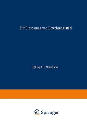 Zur Einsparung von Bewehrungsstahl von Stumpf,  A.C.