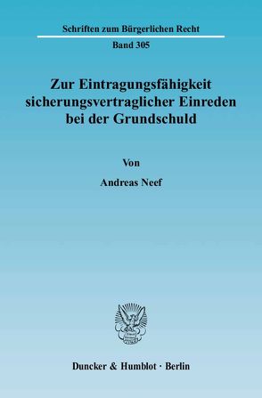 Zur Eintragungsfähigkeit sicherungsvertraglicher Einreden bei der Grundschuld. von Neef,  Andreas