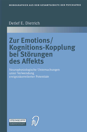 Zur Emotions/Kognitions-Kopplung bei Störungen des Affekts von Dietrich,  Detlef E.