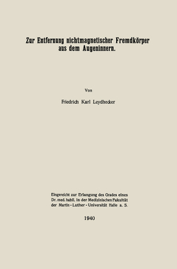 Zur Entfernung nichtmagnetischer Fremdkörper aus dem Augeninnern von Leydhecker,  Friedrich Karl