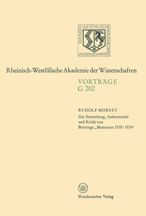 Zur Entstehung, Authentizität und Kritik von Brünings „Memoiren 1918–1934“ von Morsey,  Rudolf