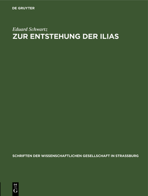 Zur Entstehung der Ilias von Schwartz,  Eduard