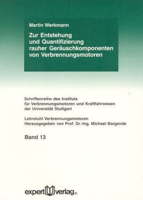 Zur Entstehung und Quantifizierung rauher Geräuschkomponenten von Verbrennungsmotoren von Werkmann,  Martin