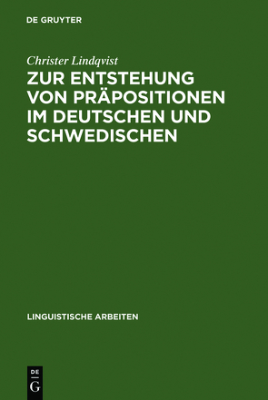 Zur Entstehung von Präpositionen im Deutschen und Schwedischen von Lindqvist,  Christer