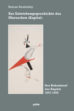 Zur Entstehungsgeschichte des Marxschen ›Kapital‹ von Bijlsma,  Aljoscha, Bitterolf,  Markus, Hellbrück,  David, Jacob,  Norman, Rosdolsky,  Roman