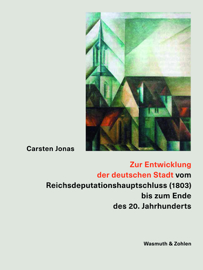 Zur Entwicklung der deutschen Stadt von Jonas,  Carsten