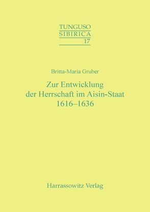 Zur Entwicklung der Herrschaft im Aisin-Staat 1616-1636 von Gruber,  Britta M