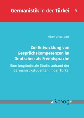 Zur Entwicklung von Gesprächskompetenzen im Deutschen als Fremdsprache von CÄ±tak,  Özlem Gencer