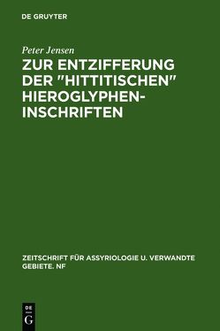 Zur Entzifferung der „hittitischen“ Hieroglypheninschriften von Jensen,  Peter