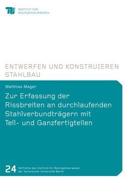 Zur Erfassung der Rissbreiten an durchlaufenden Stahlverbundträgern mit Teil- und Ganzfertigteilen von Mager,  Matthias