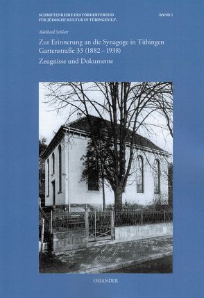 Zur Erinnerung an die Synagoge in Tübingen Gartenstraße 33 (1882-1938) von Schlott,  Adelheid