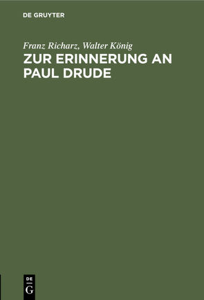 Zur Erinnerung an Paul Drude von König,  Walter, Richarz,  Franz