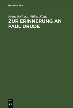 Zur Erinnerung an Paul Drude von König,  Walter, Richarz,  Franz