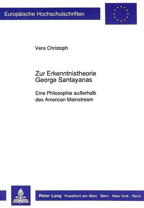 Zur Erkenntnistheorie George Santayanas von Christoph,  Vera