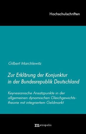 Zur Erklärung der Konjunktur in der Bundesrepublik Deutschland von Marchlewitz,  Gilbert