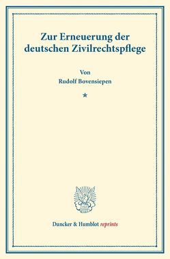 Zur Erneuerung der deutschen Zivilrechtspflege. von Bovensiepen,  Rudolf