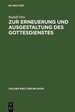 Zur Erneuerung und Ausgestaltung des Gottesdienstes von Otto,  Rudolf