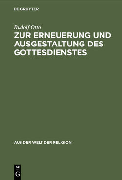 Zur Erneuerung und Ausgestaltung des Gottesdienstes von Otto,  Rudolf