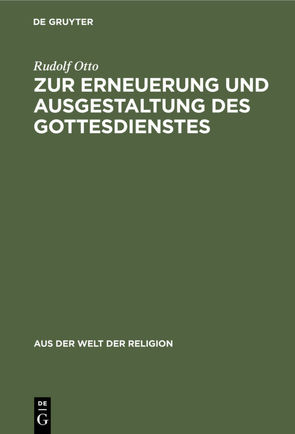 Zur Erneuerung und Ausgestaltung des Gottesdienstes von Otto,  Rudolf