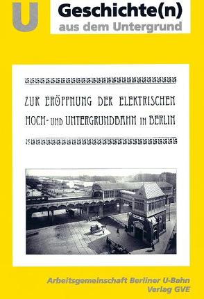 Zur Eröffnung der elektrischen Hoch- und Untergrundbahn in Berlin von Kemmann,  Gustav