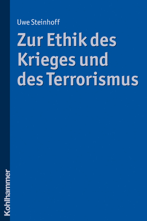 Zur Ethik des Krieges und des Terrorismus von Steinhoff,  Uwe