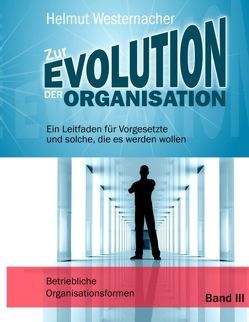 Zur Evolution der Organisation – Band III von Westernacher,  Helmut