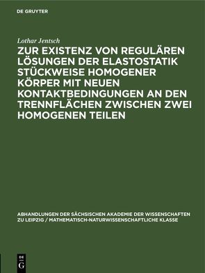 Zur Existenz von regulären Lösungen der Elastostatik stückweise homogener Körper mit neuen Kontaktbedingungen an den Trennflächen zwischen zwei homogenen Teilen von Jentsch,  Lothar