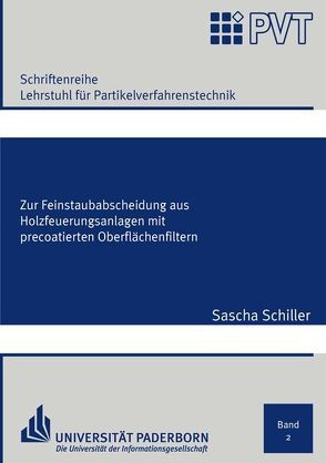 Zur Feinstaubabscheidung aus Holzfeuerungsanlagen mit precoatierten Oberflächenfiltern von Schiller,  Sascha