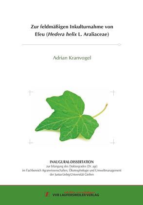 Zur feldmäßigen Inkulturnahme von Efeu (Hedera helix L. Araliaceae) von Kranvogel,  Adrian