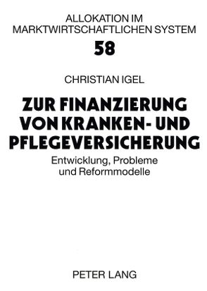 Zur Finanzierung von Kranken- und Pflegeversicherung von Igel,  Christian