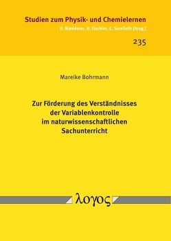 Zur Förderung des Verständnisses der Variablenkontrolle im naturwissenschaftlichen Sachunterricht von Bohrmann,  Mareike