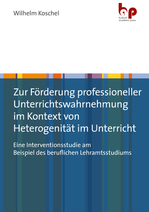 Zur Förderung professioneller Unterrichtswahrnehmung im Kontext von Heterogenität im Unterricht von Koschel,  Wilhelm