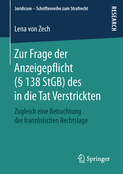 Zur Frage der Anzeigepflicht (§ 138 StGB) des in die Tat Verstrickten von von Zech,  Lena