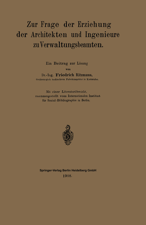 Zur Frage der Erziehung der Architekten und Ingenieure zu Verwaltungsbeamten von Ritzmann,  Friedrich