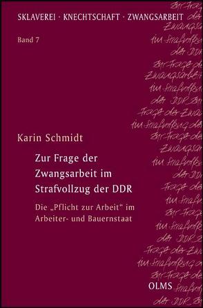 Zur Frage der Zwangsarbeit im Strafvollzug der DDR von Schmidt,  Karin