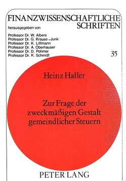 Zur Frage der zweckmässigen Gestalt gemeindlicher Steuern von Haller,  Heinz